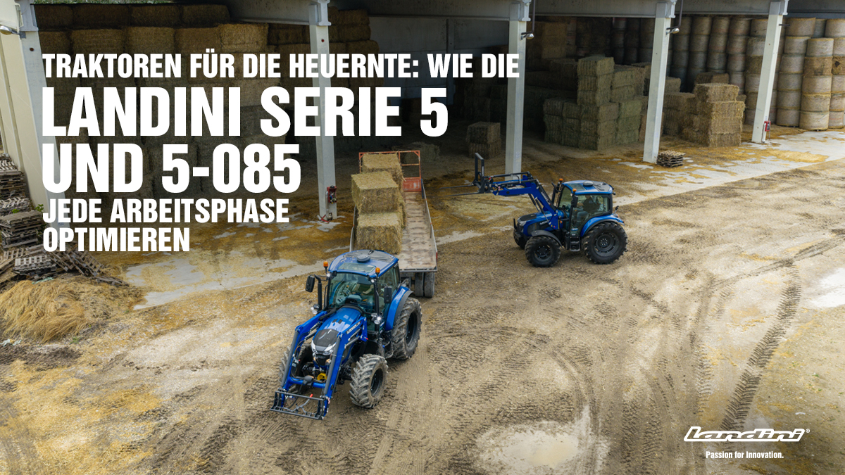 traktoren für die heuernte: wie die landinis serie 5 und 5-085 jede arbeitsphase optimieren